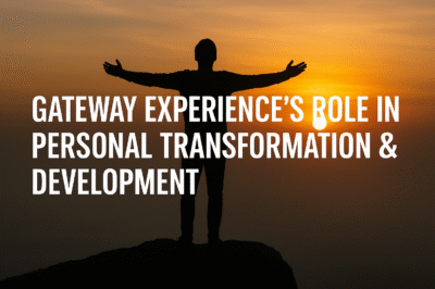 Gateway Experience’s Role in Personal Transformation & Development